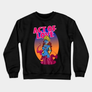 Act of Love and Defiance Crewneck Sweatshirt